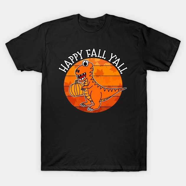 Happy Fall Y'All Dinosaur T-Rex Pumpkin Autumn Thanksgiving T-Shirt by doodlerob